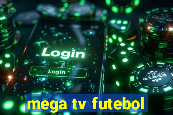 mega tv futebol